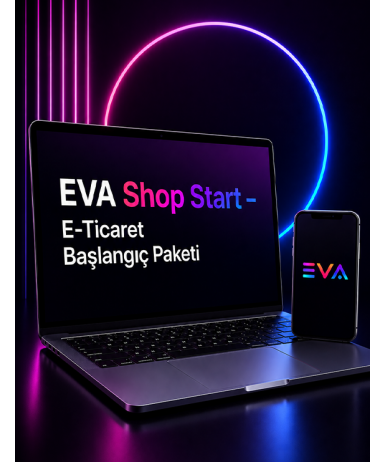 EVA SHOP START – E-Ticaret Başlangıç Paketi